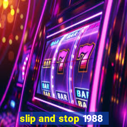 slip and stop 1988